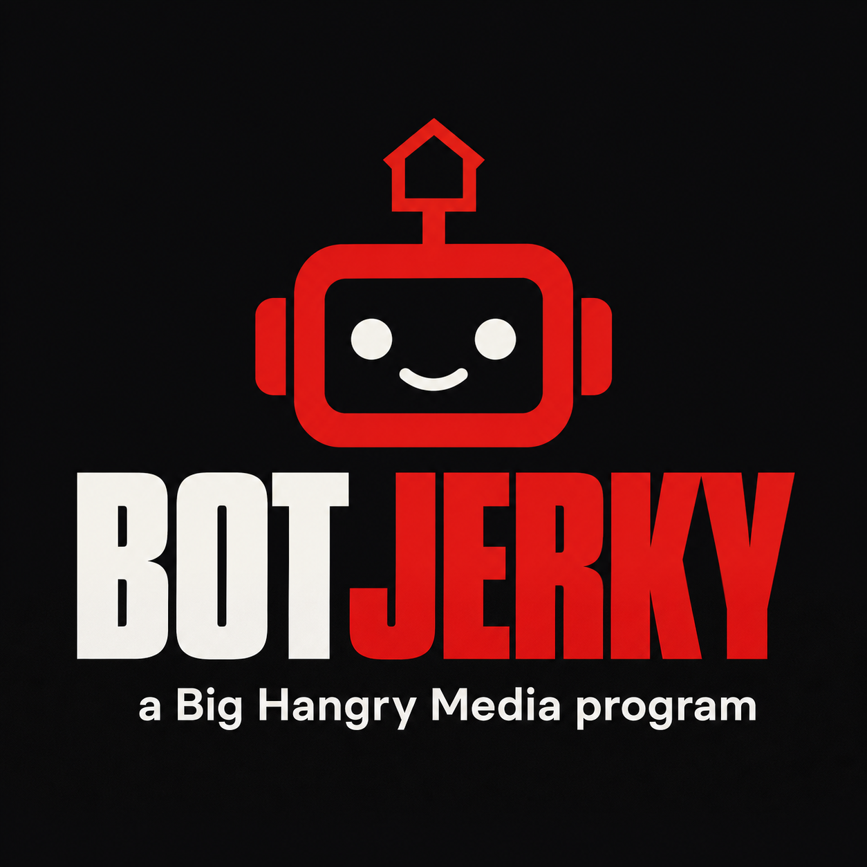 BOT JERKY, a Big Hangry Media program